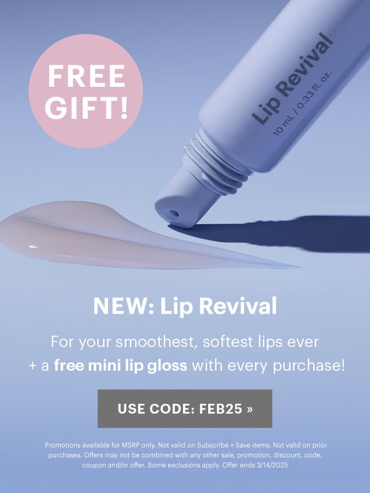 NEW: Lip Revival For your smoothest, softest lips ever. + a free mini lip gloss with every purchase! Use code: FEB25