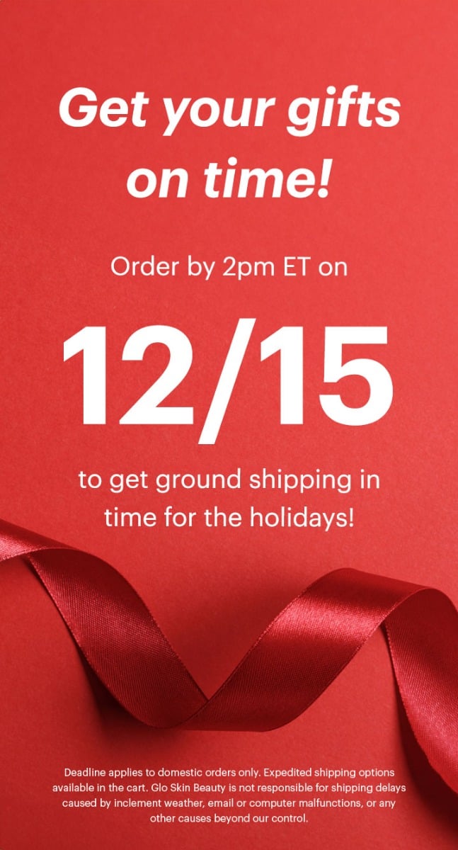 Order by 12/15 for Ground shipping by 12/25