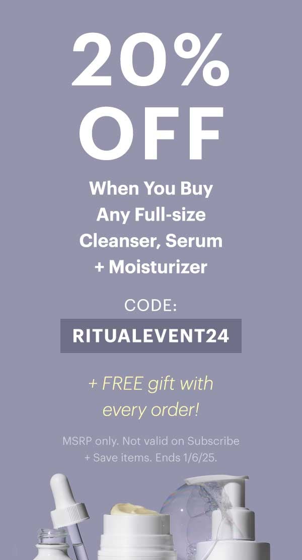 20% off when you buy any cleanser, serum + moisturizer! Code: RITUALEVENT24